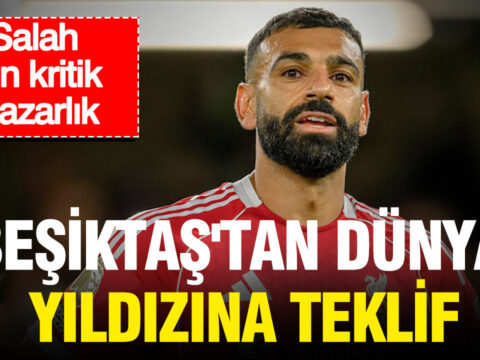 Besiktastan dunya yildizina teklif salah icin kritik pazarlik zDas8BRR